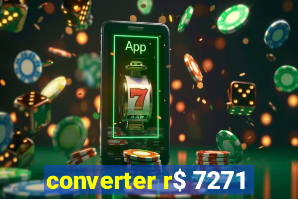 converter r$ 7271